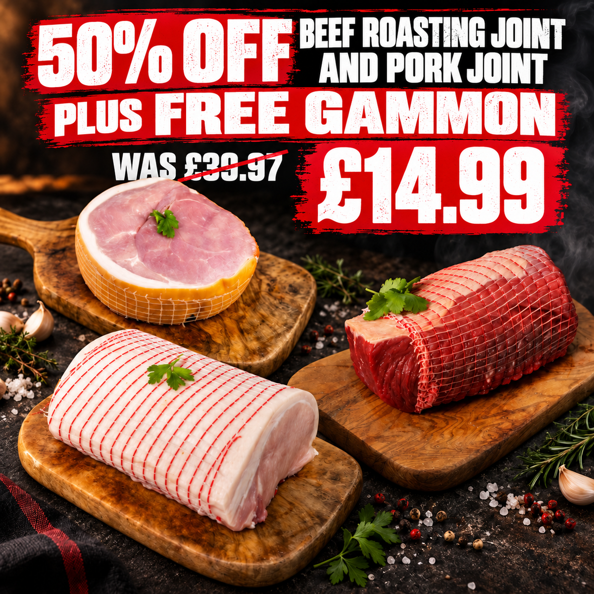 50% off Beef Roasting joint and Pork Joint PLUS Free Gammon