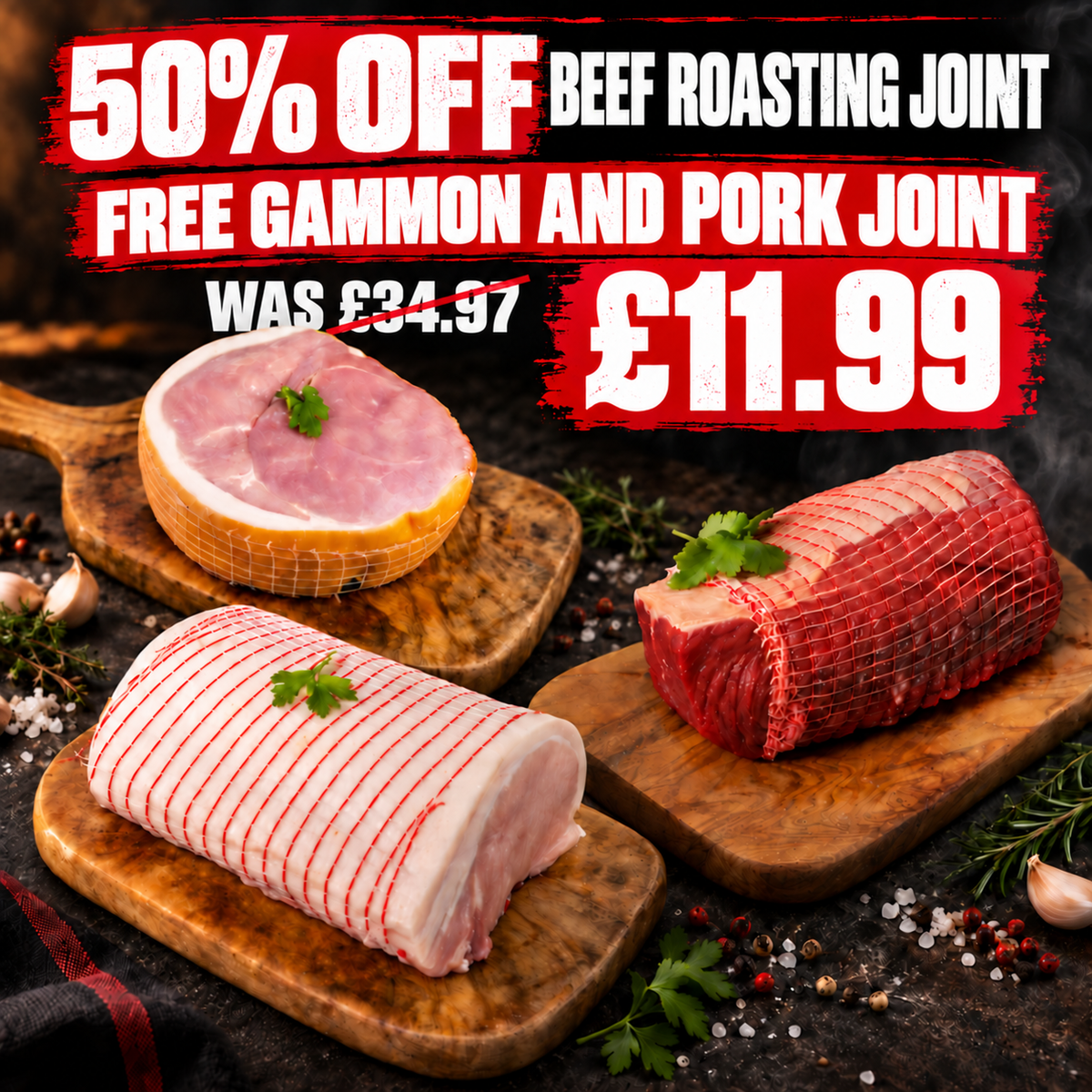 50% off Beef Roasting joint PLUS Free Pork Joint & Free Gammon